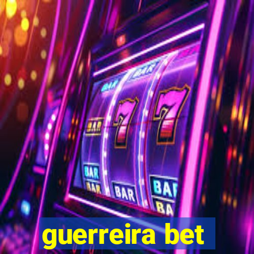 guerreira bet